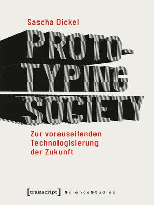 cover image of Prototyping Society--Zur vorauseilenden Technologisierung der Zukunft